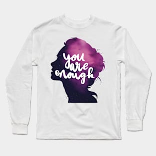 You Are Enough - Woman Silhouette Space Colors Long Sleeve T-Shirt